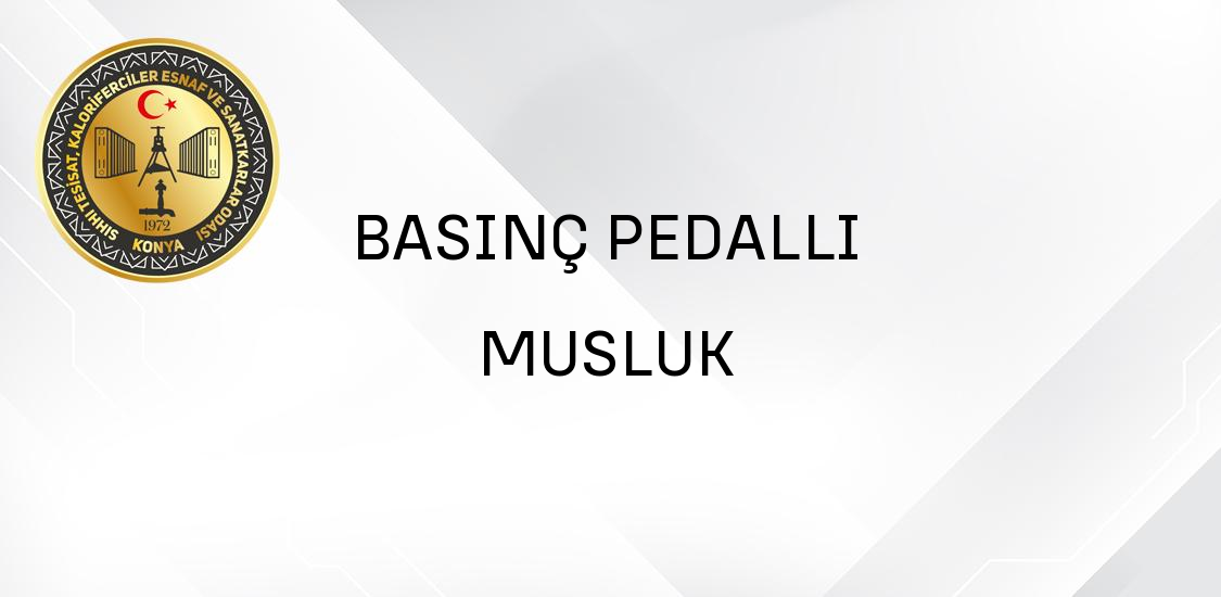 BASINÇ PEDALLI MUSLUK